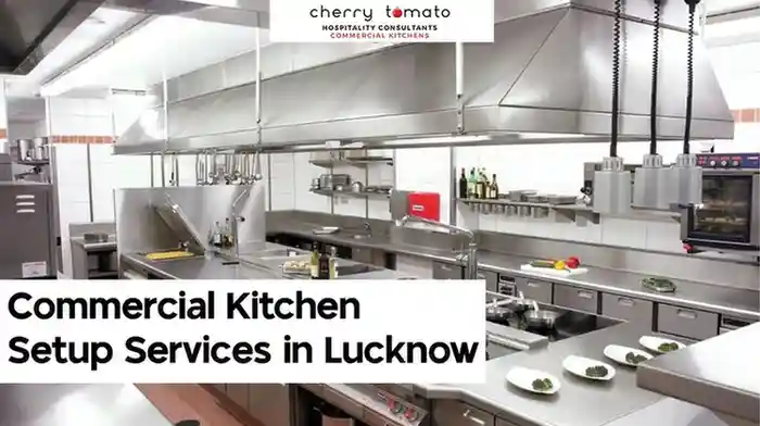 Cherry Tomato: Commercial Kitchen Setup Services in Lucknow