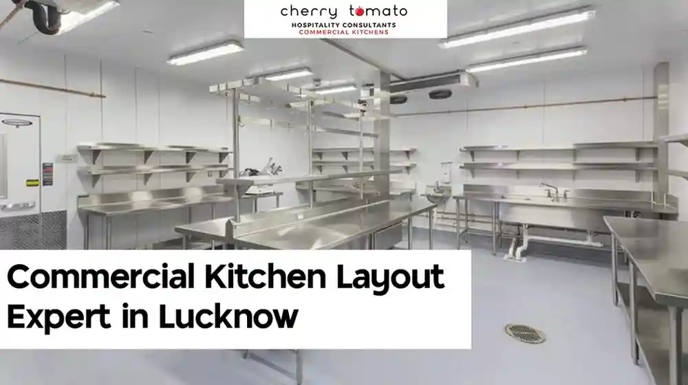 Cherry Tomato: Commercial Kitchen Layout Expert in Lucknow